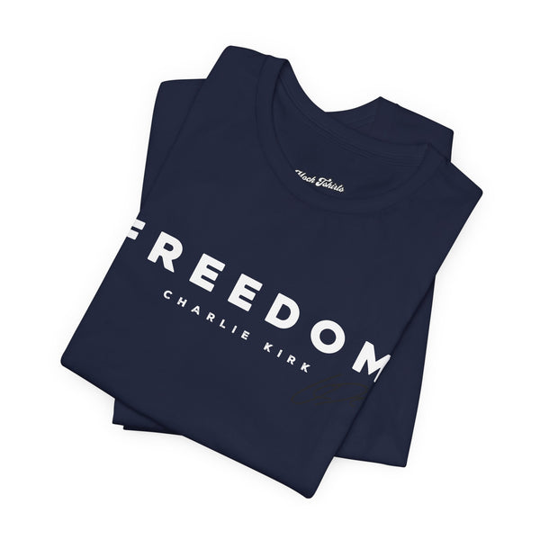 Freedom T-Shirt - Remembering Charlie Kirk Tee (Unisex)