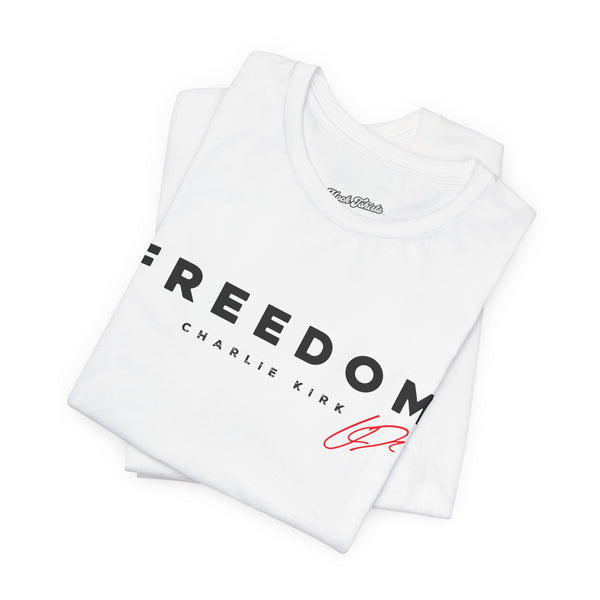 Freedom T-Shirt - Remembering Charlie Kirk Tee (Unisex)