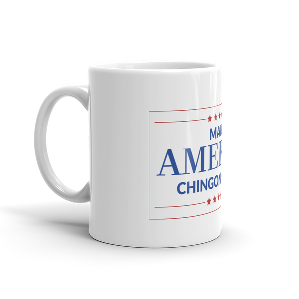 Make America Chingon Again Political Coffee Mug