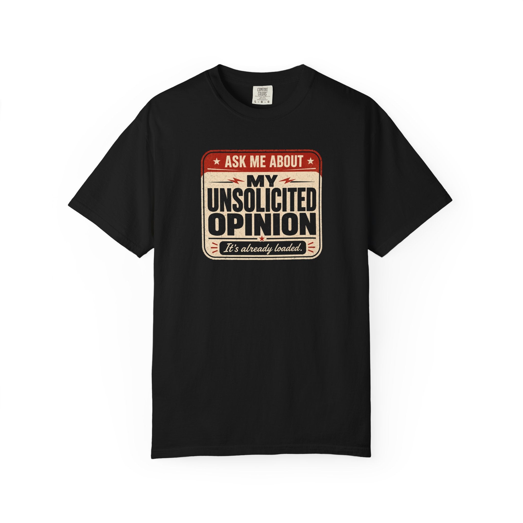 Ask Me About My Unsolicited Opinion T-Shirt