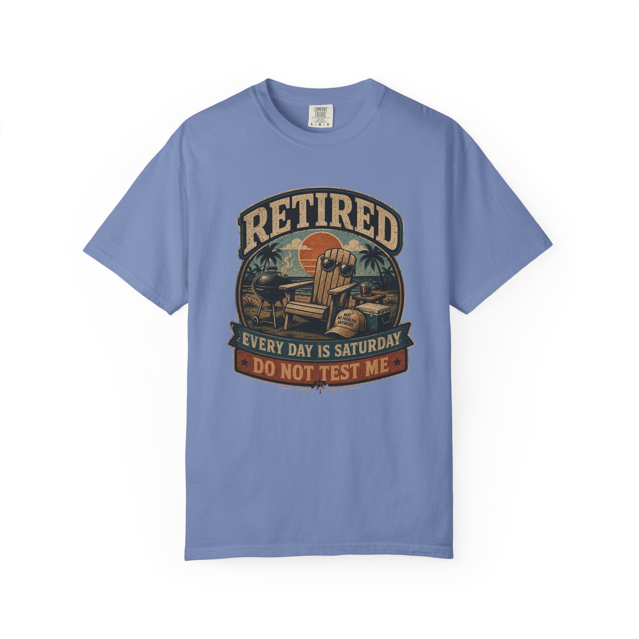 Retired Every Day Is Saturday Do Not Test Me T-Shirt
