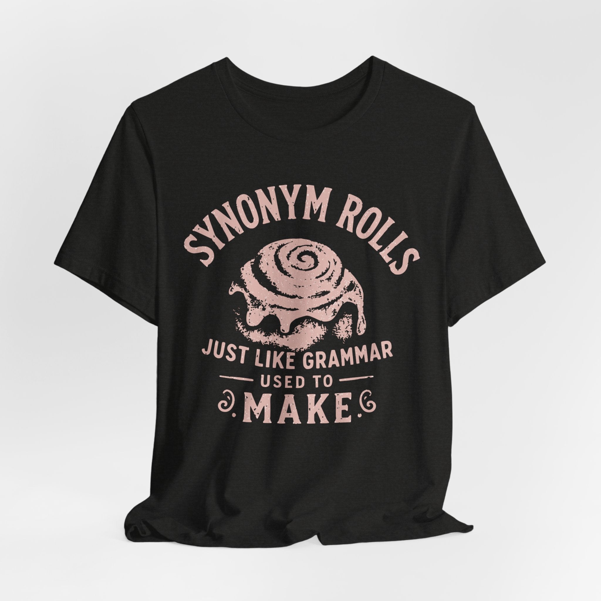 Grammar Pun T‑Shirt – “Synonymy Rolls Just Like Grammar Used to Make”
