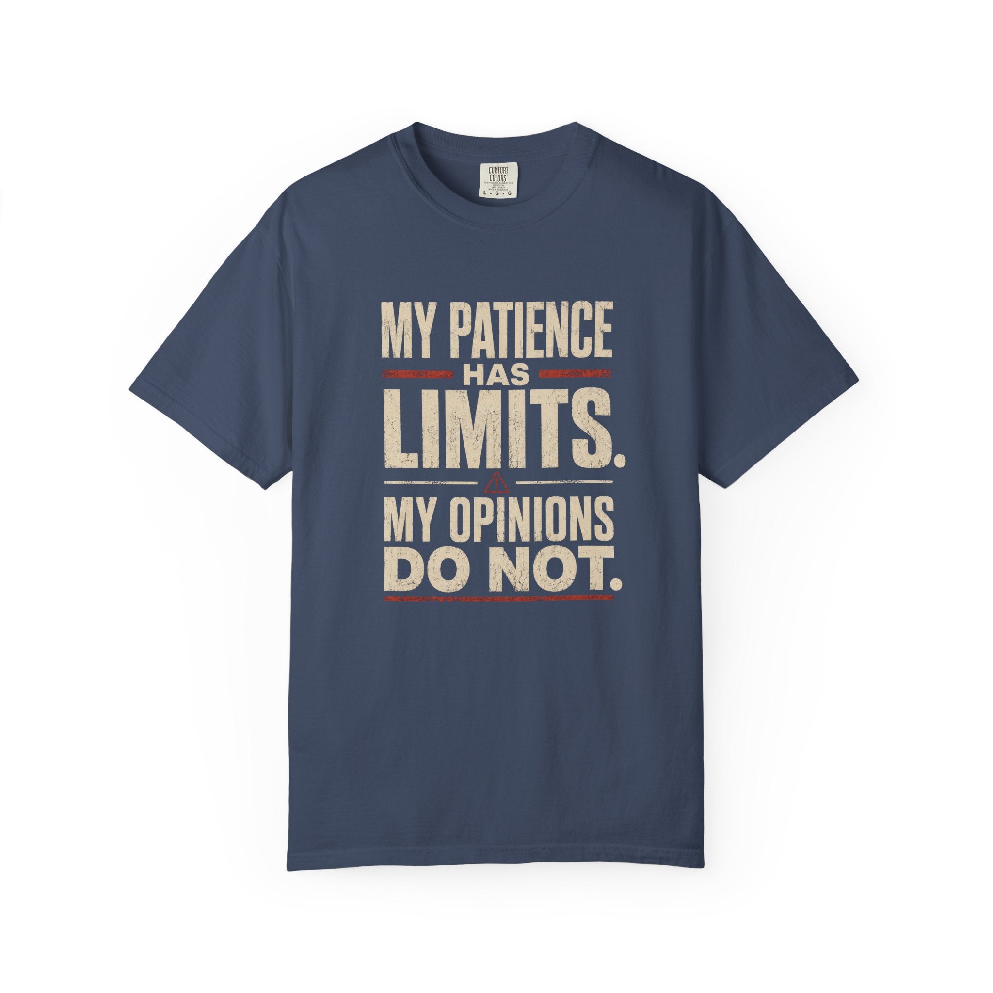 My Patience Has Limits. My Opinions Do Not. T-Shirt
