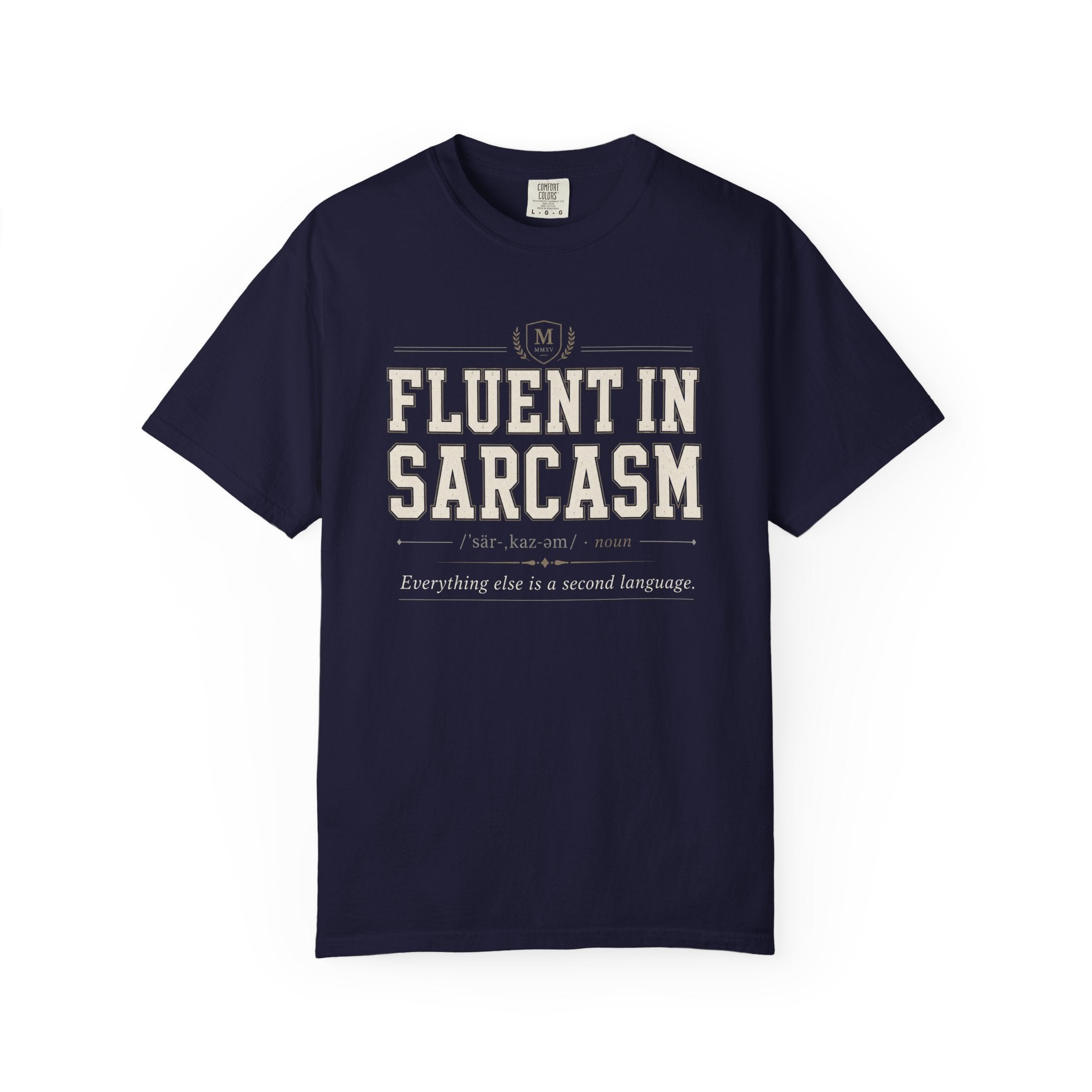 Fluent In Sarcasm Everything Else Is A Second Language T-Shirt