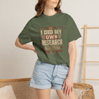 I Did My Own Research Now Everybody Has To Suffer T-Shirt
