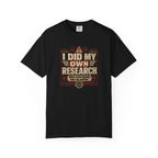 I Did My Own Research Now Everybody Has To Suffer T-Shirt