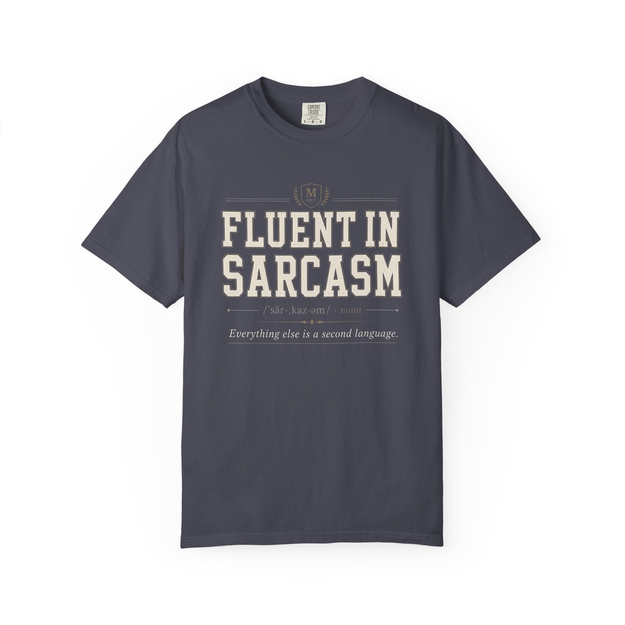 Fluent In Sarcasm Everything Else Is A Second Language T-Shirt