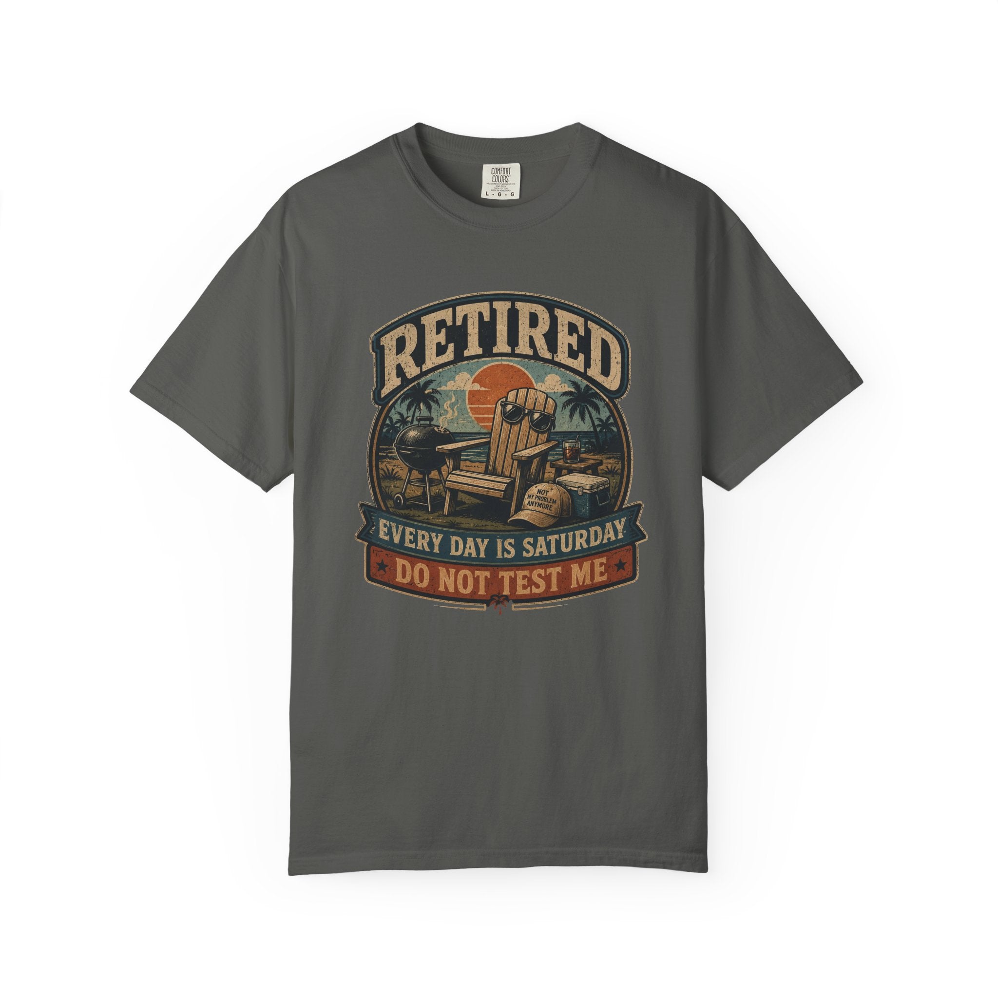 Retired Every Day Is Saturday Do Not Test Me T-Shirt