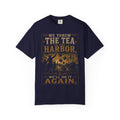 We Threw the Tea in the Harbor. We'll Do It Again. T-Shirt