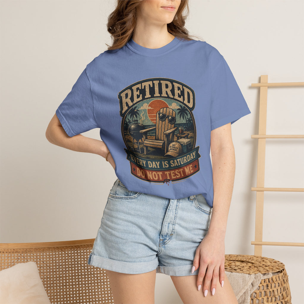 Retired Every Day Is Saturday Do Not Test Me T-Shirt