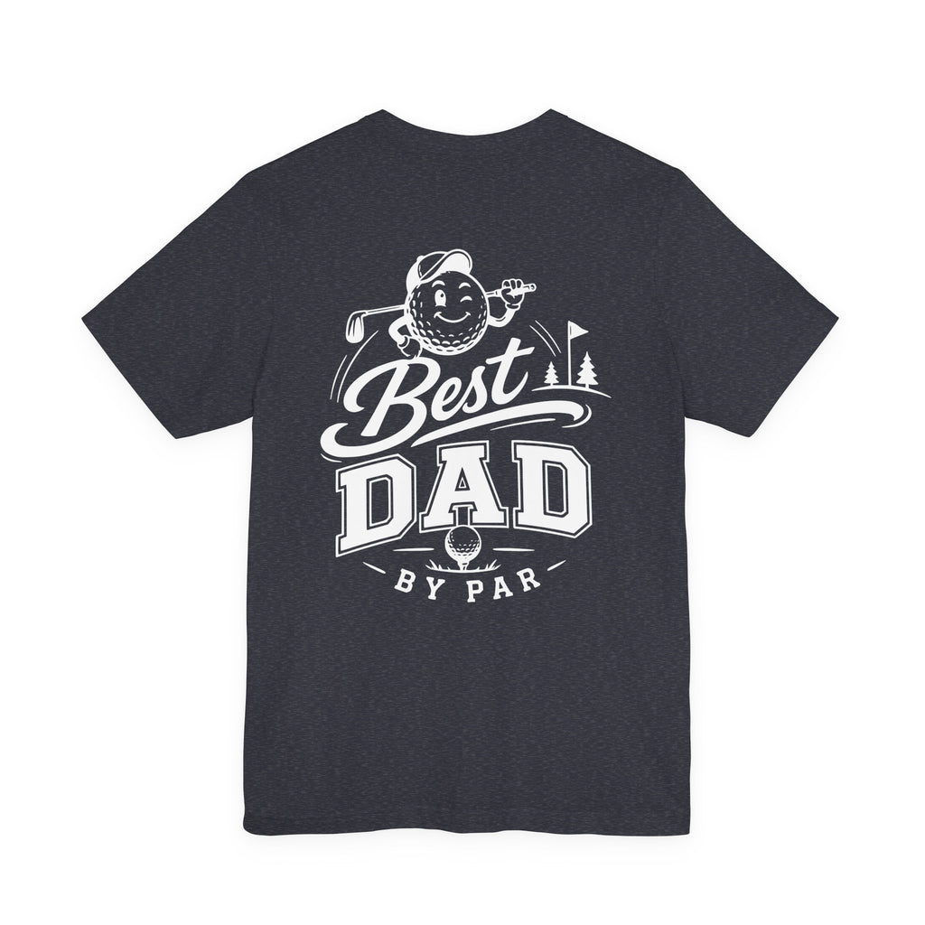 Best Dad by Par Golf T-Shirt — Funny Golfing Father’s Day Tee