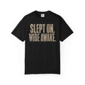 SLEPT ON. WIDE AWAKE. T-Shirt