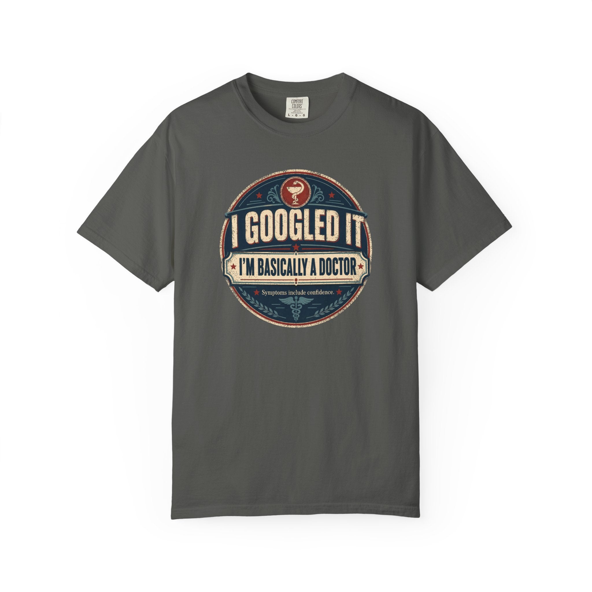 I Googled It I'm Basically A Doctor T-Shirt