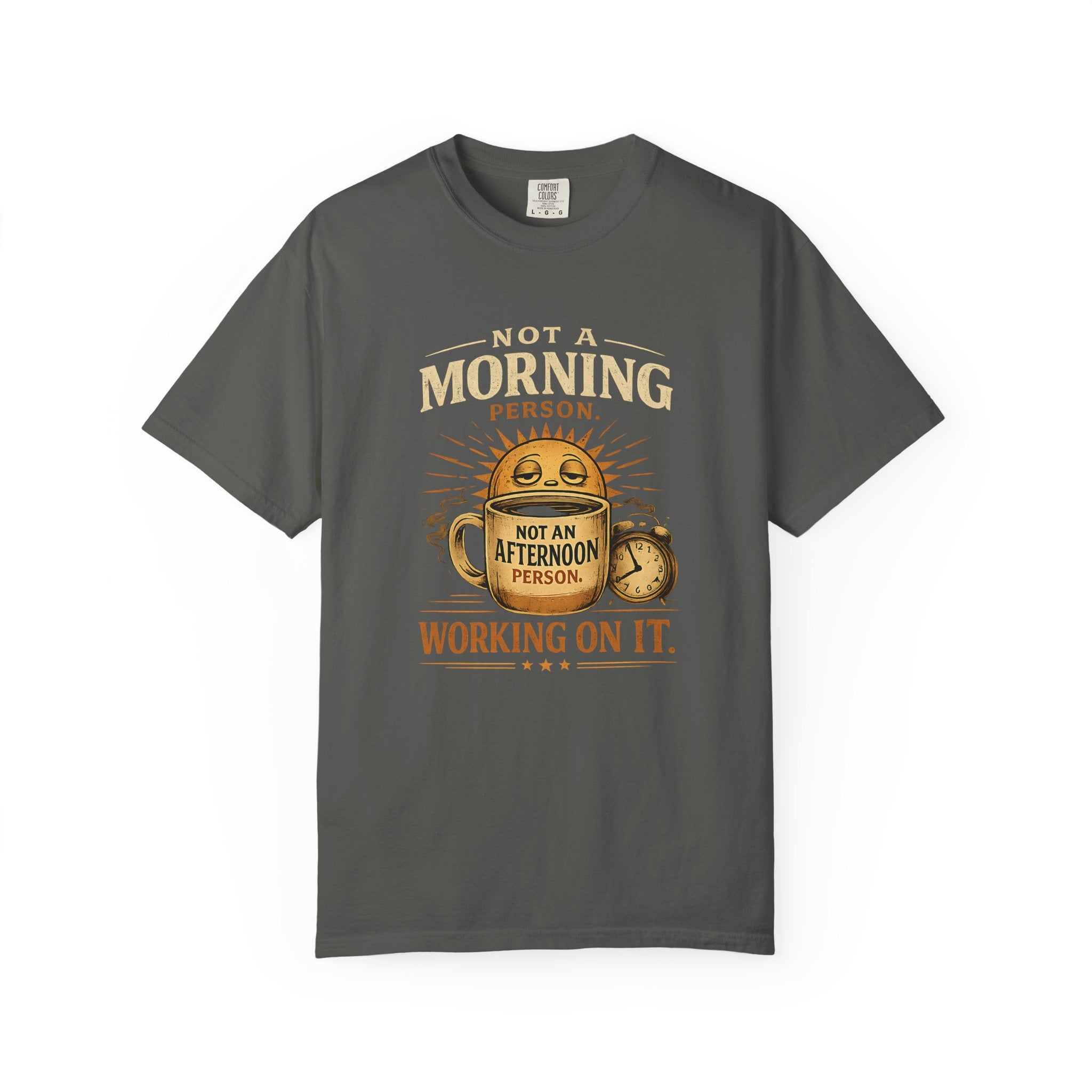Not A Morning Person Not An Afternoon Person Working On It T-Shirt