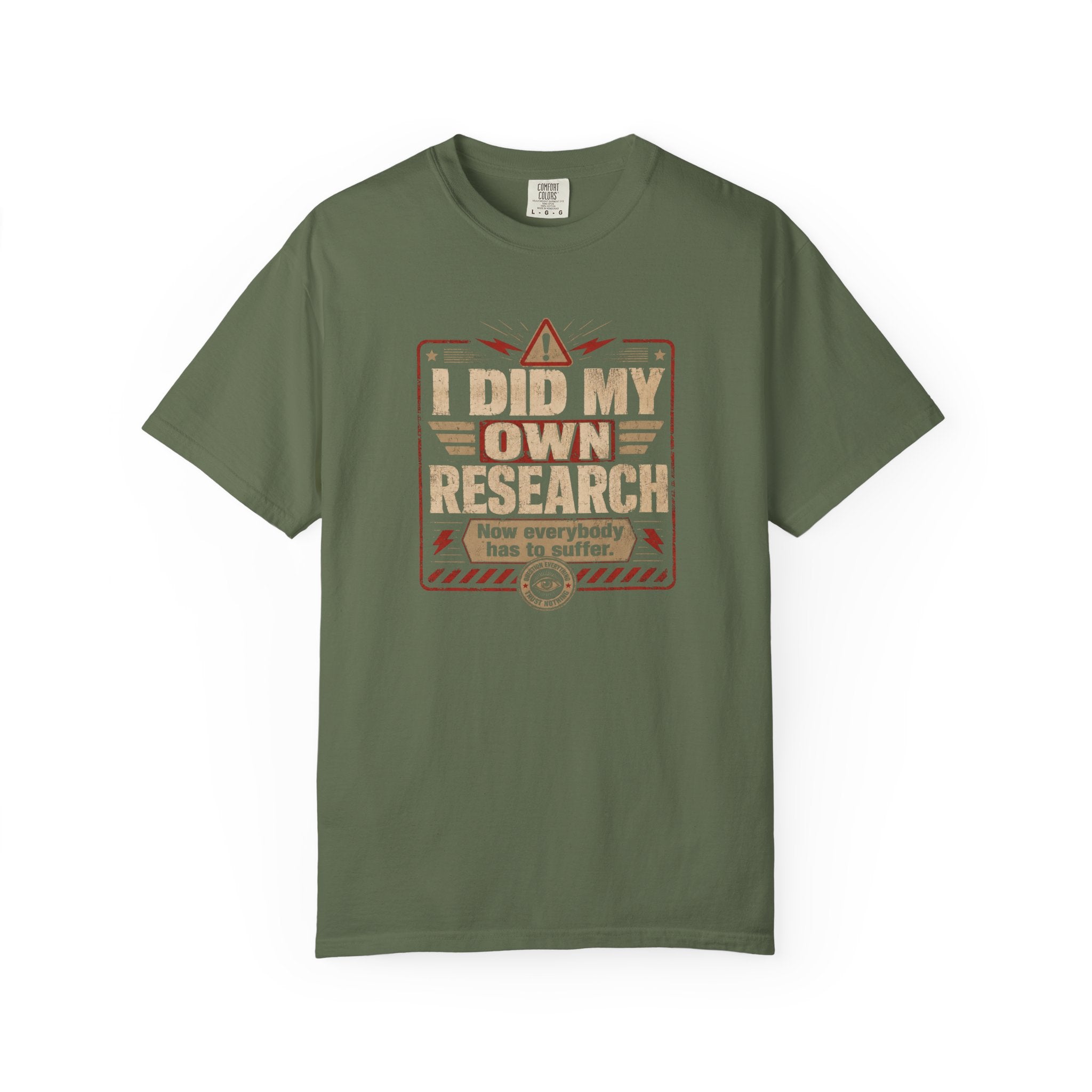 I Did My Own Research Now Everybody Has To Suffer T-Shirt