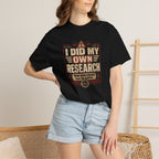 I Did My Own Research Now Everybody Has To Suffer T-Shirt