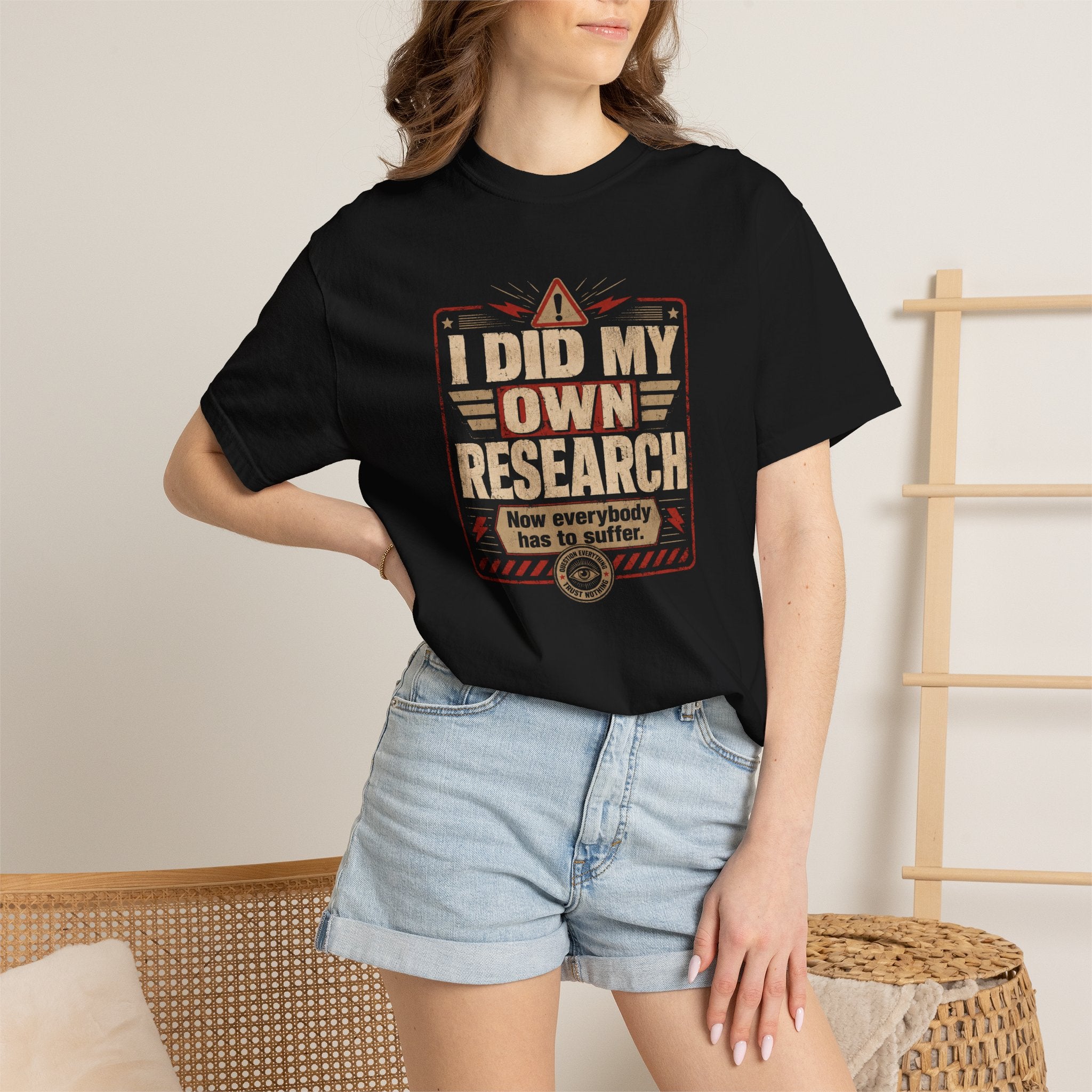 I Did My Own Research Now Everybody Has To Suffer T-Shirt