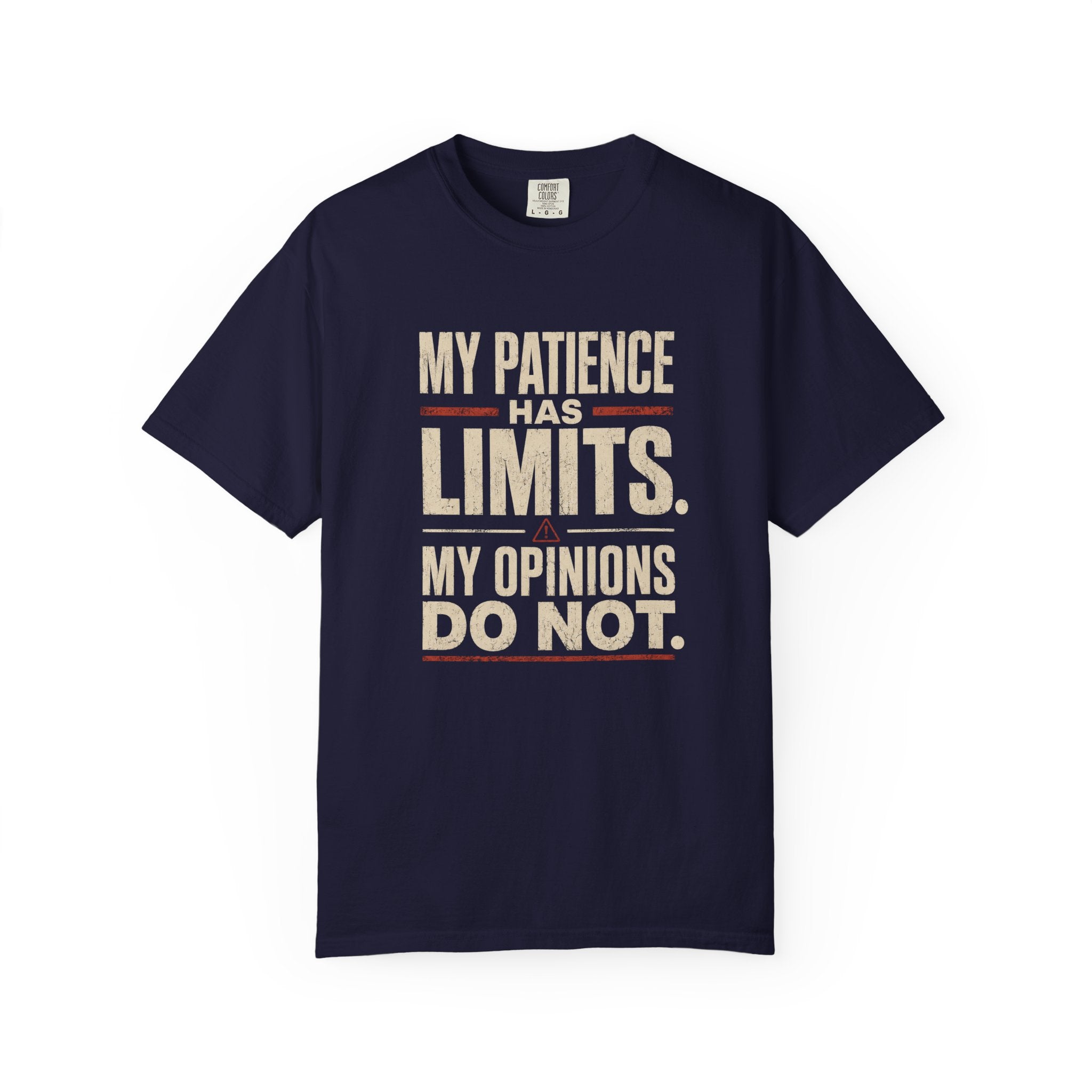 My Patience Has Limits. My Opinions Do Not. T-Shirt