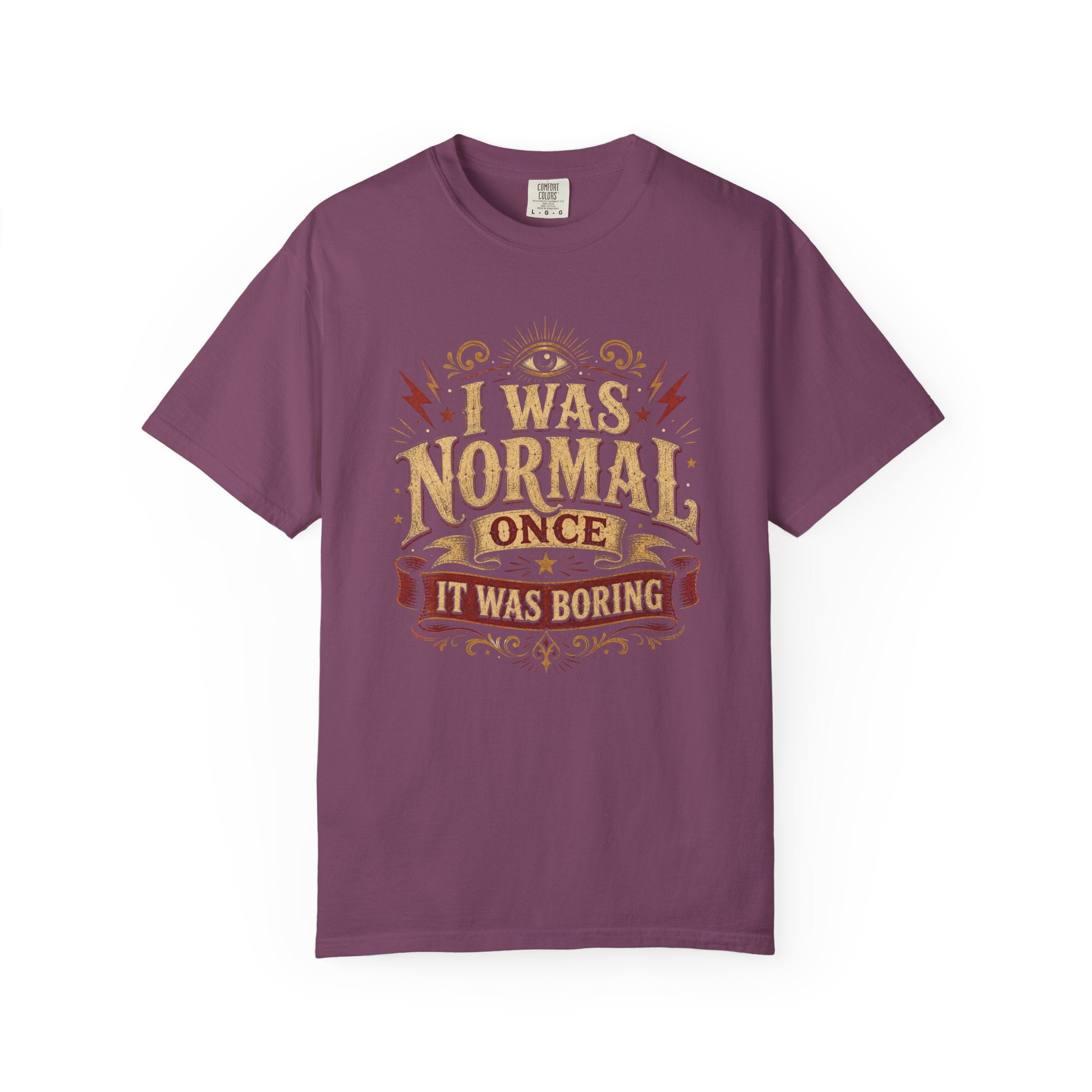 I Was Normal Once. It Was Boring.