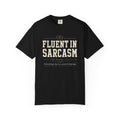 Fluent In Sarcasm Everything Else Is A Second Language T-Shirt