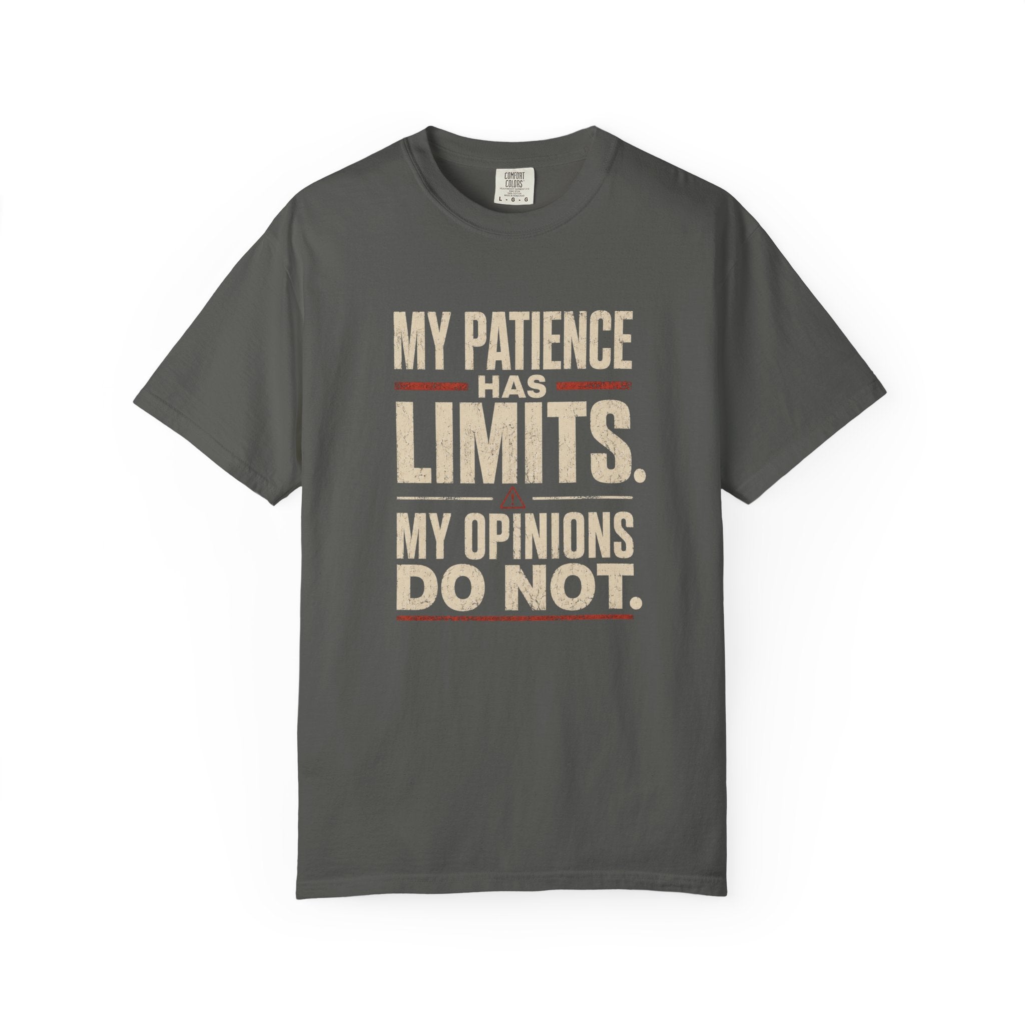 My Patience Has Limits. My Opinions Do Not. T-Shirt
