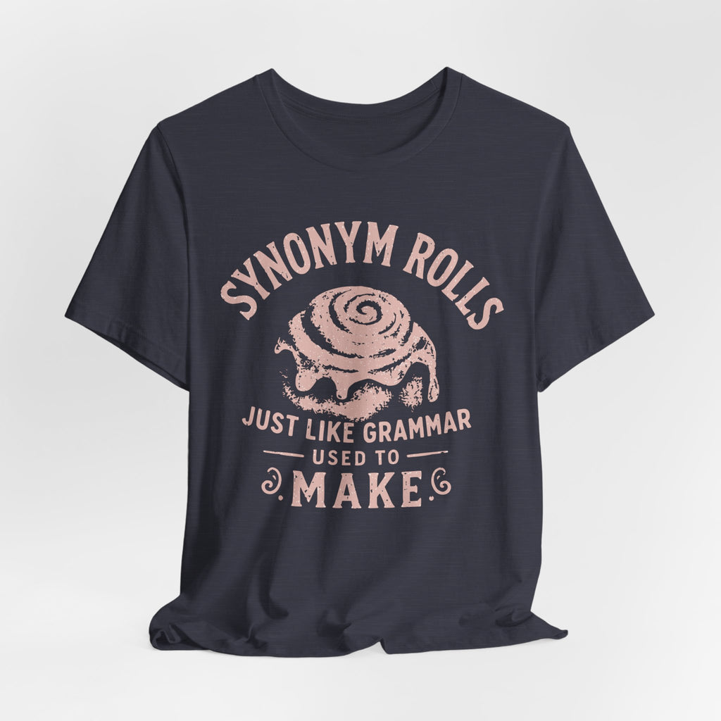 Grammar Pun T‑Shirt – “Synonymy Rolls Just Like Grammar Used to Make”