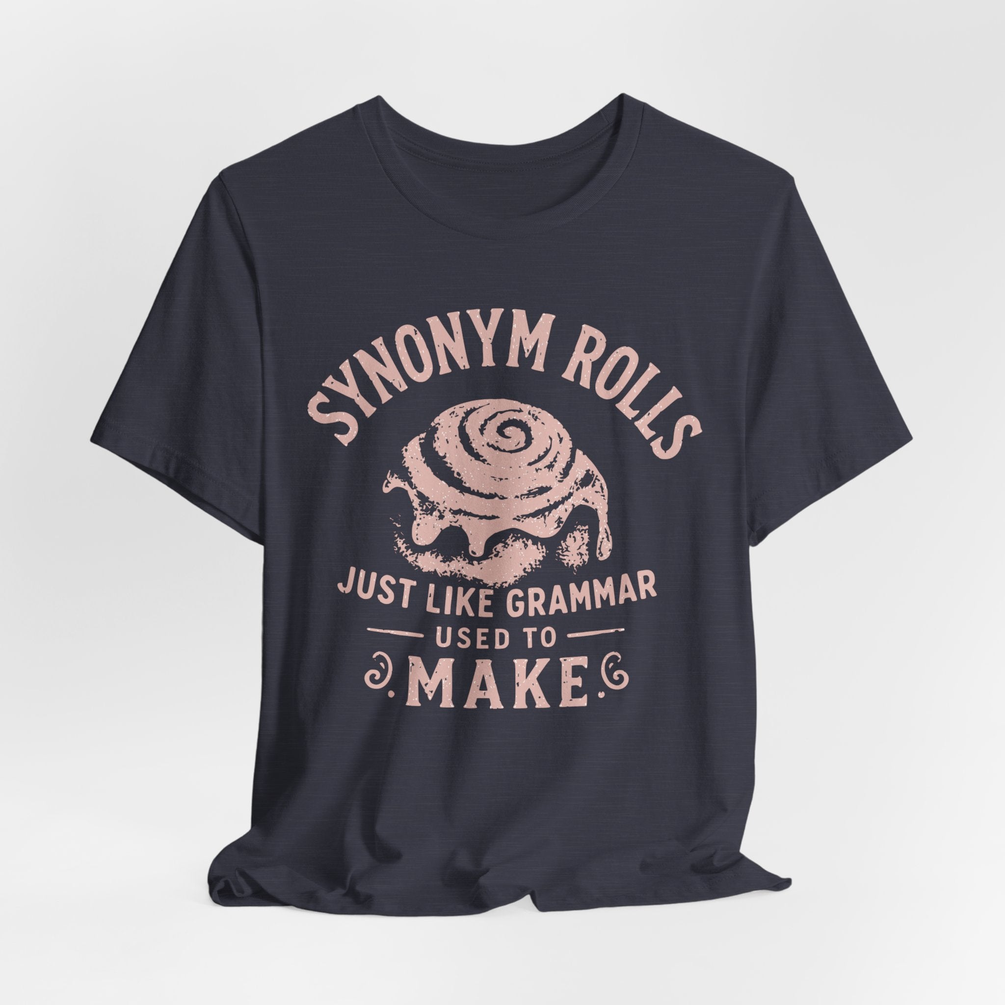 Grammar Pun T‑Shirt – “Synonymy Rolls Just Like Grammar Used to Make”