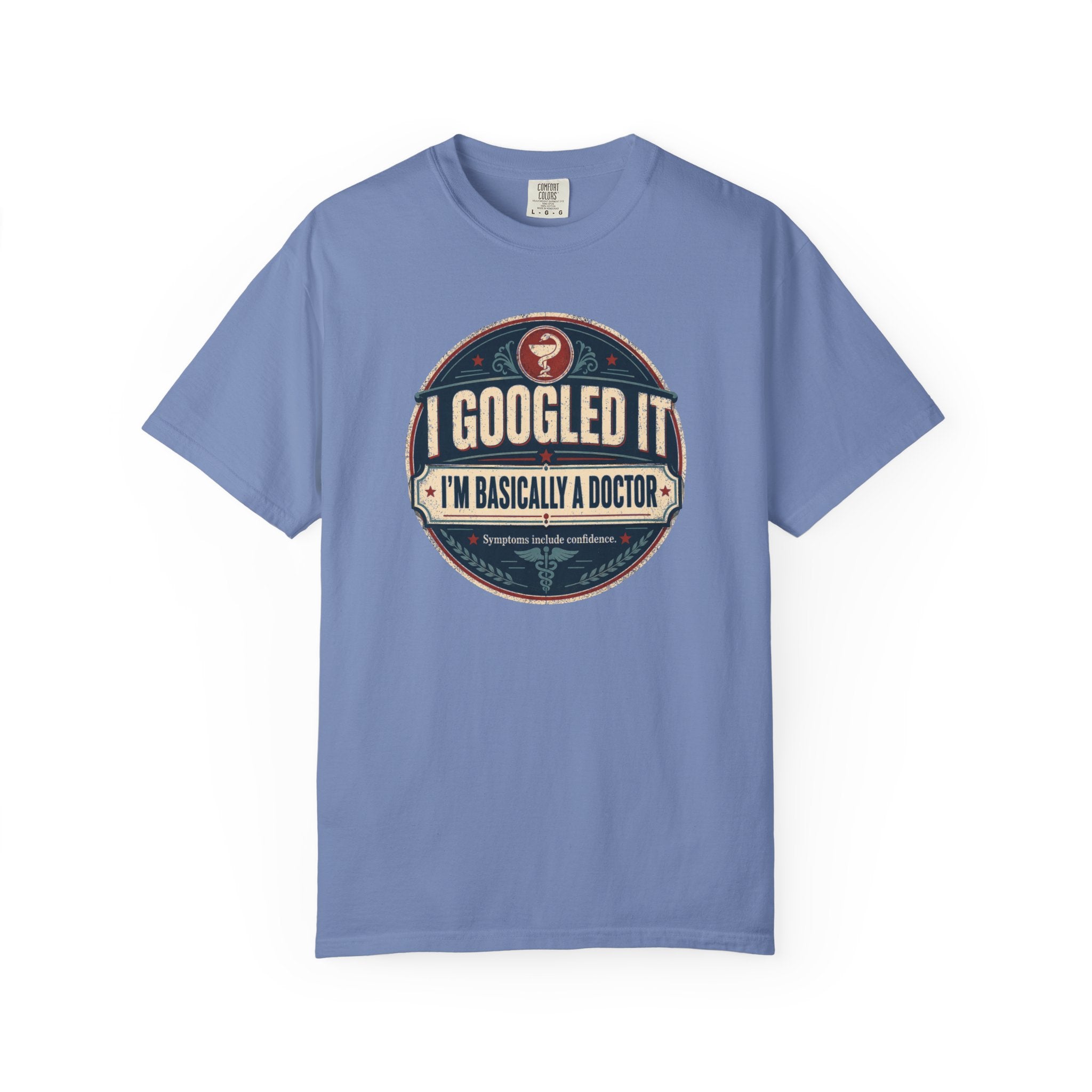 I Googled It I'm Basically A Doctor T-Shirt