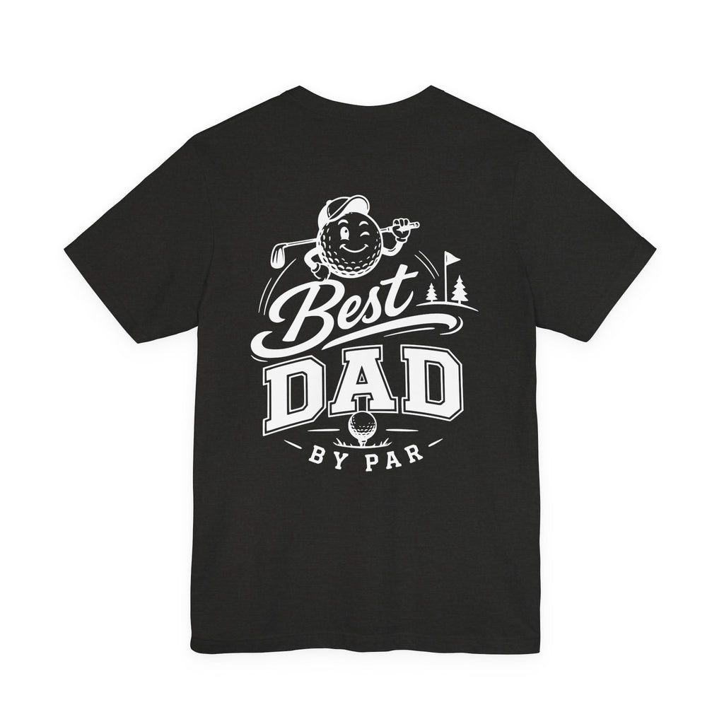 Best Dad by Par Golf T-Shirt — Funny Golfing Father’s Day Tee