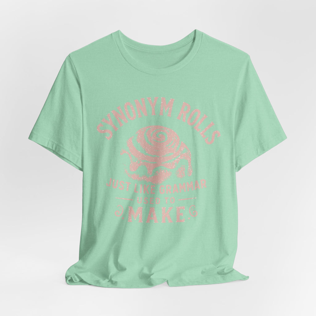 Grammar Pun T‑Shirt – “Synonymy Rolls Just Like Grammar Used to Make”