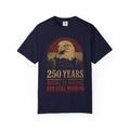 250 Years of Doing It Wrong and Still Winning T-Shirt