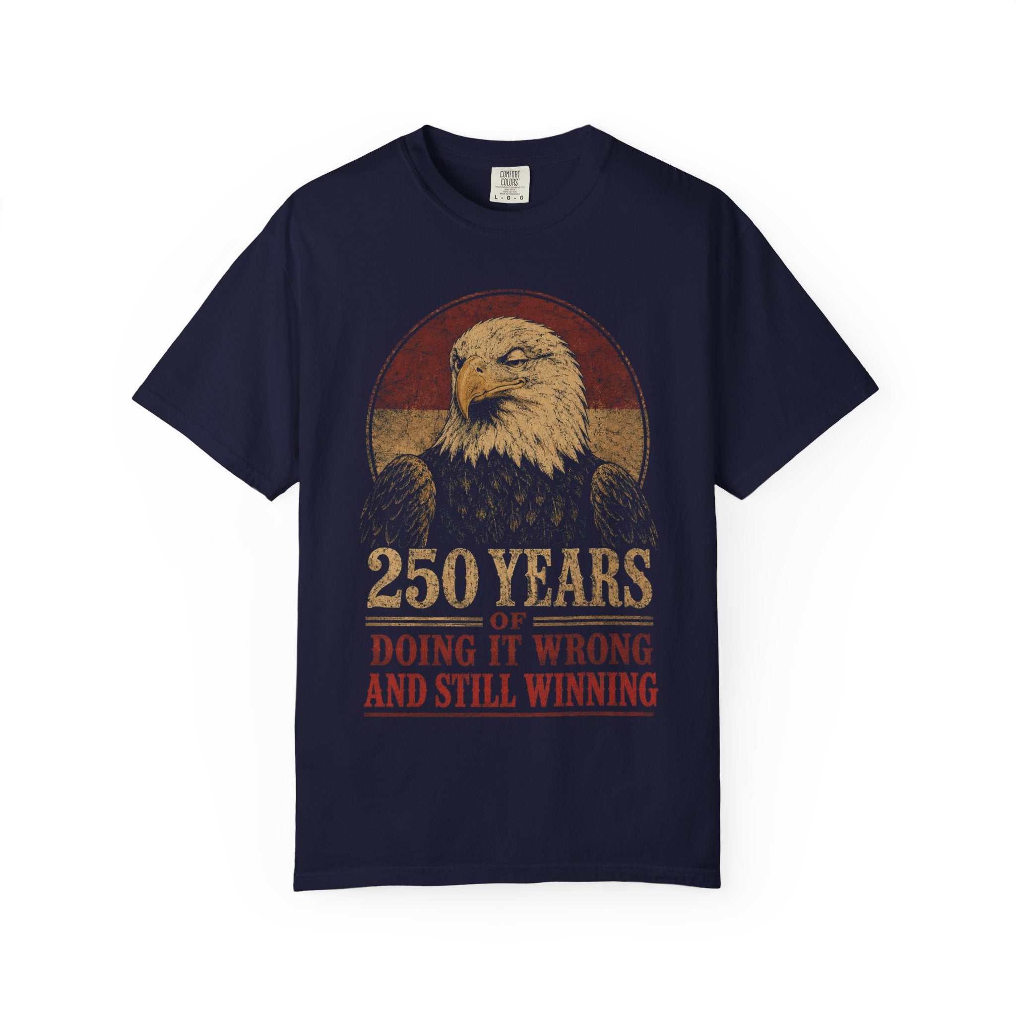 250 Years of Doing It Wrong and Still Winning T-Shirt