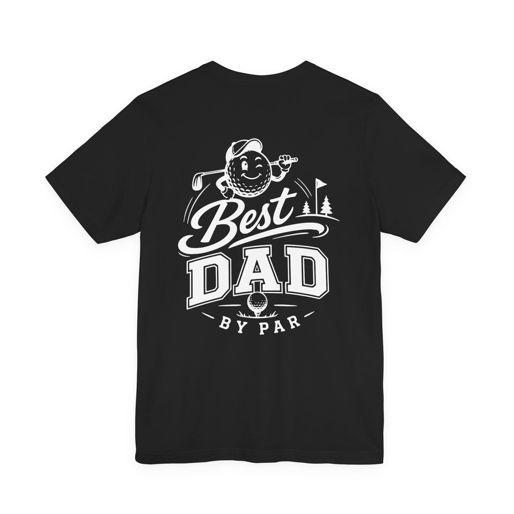 Best Dad by Par Golf T-Shirt — Funny Golfing Father’s Day Tee