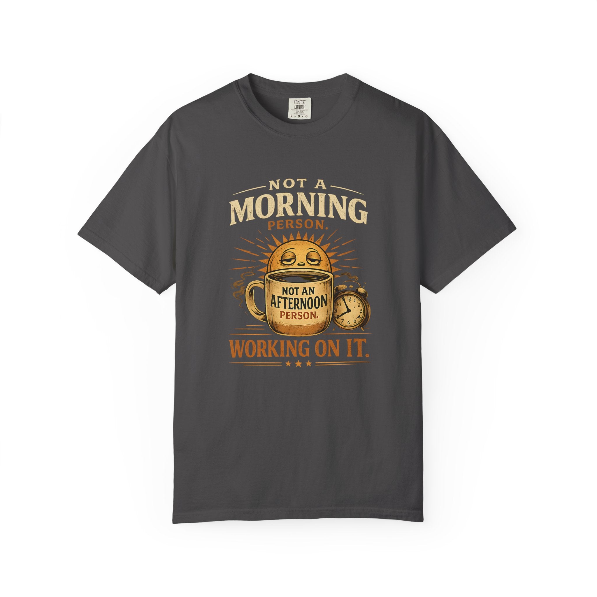 Not A Morning Person Not An Afternoon Person Working On It T-Shirt