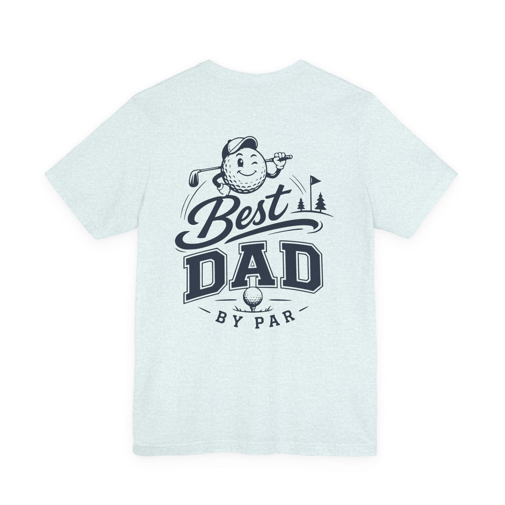 Best Dad by Par Golf T-Shirt — Funny Golfing Father’s Day Tee