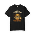 Not A Morning Person Not An Afternoon Person Working On It T-Shirt