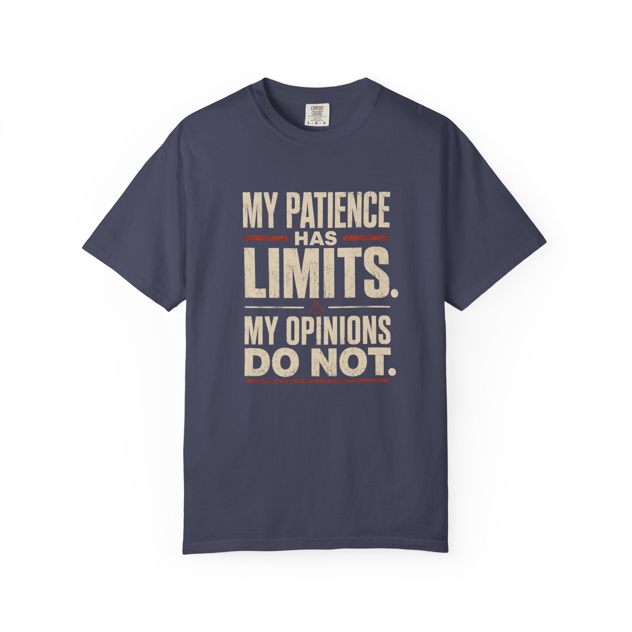 My Patience Has Limits. My Opinions Do Not. T-Shirt