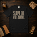 SLEPT ON. WIDE AWAKE. T-Shirt