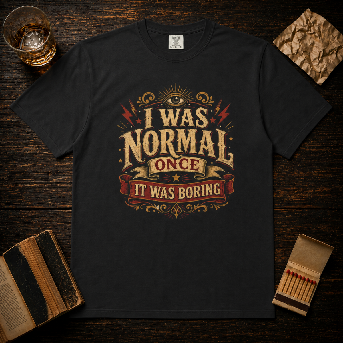 I Was Normal Once. It Was Boring.