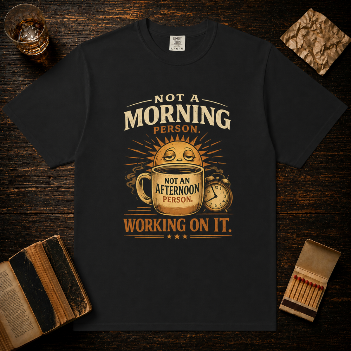 Not A Morning Person Not An Afternoon Person Working On It T-Shirt