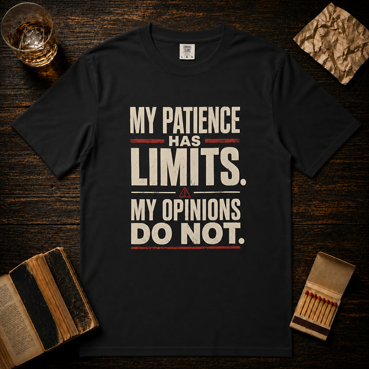 My Patience Has Limits. My Opinions Do Not. T-Shirt