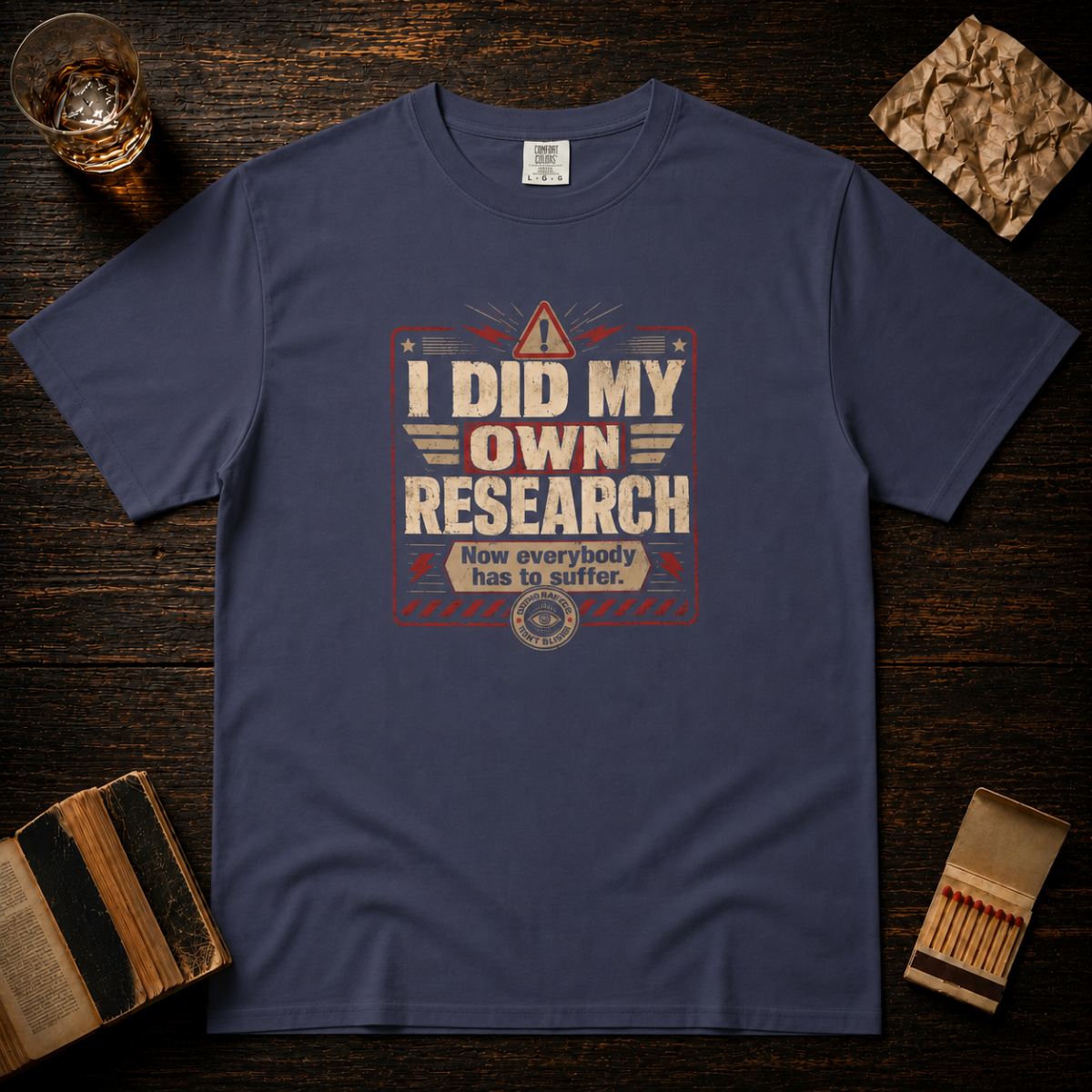 I Did My Own Research Now Everybody Has To Suffer T-Shirt
