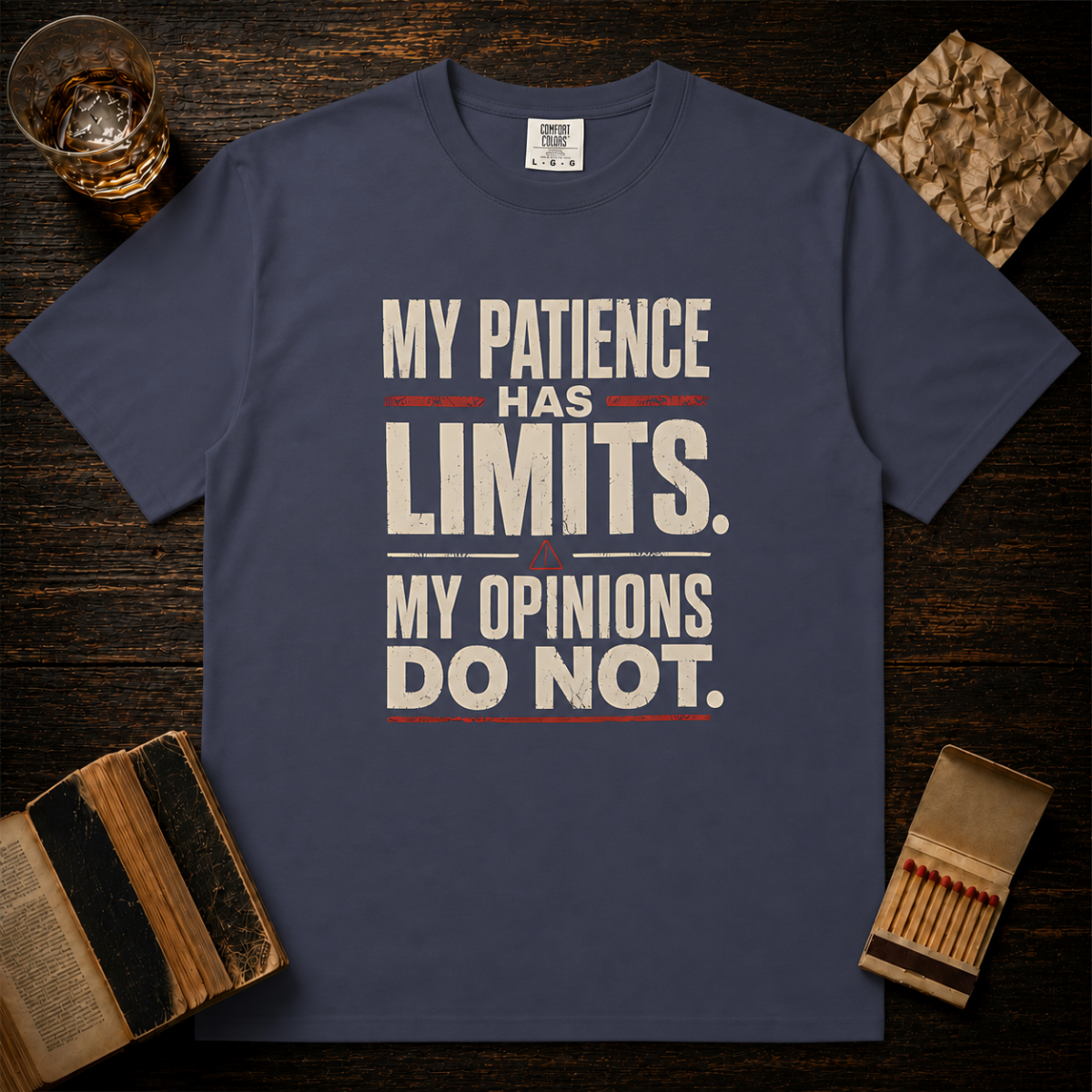 My Patience Has Limits. My Opinions Do Not. T-Shirt