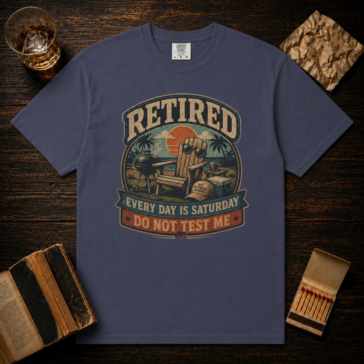 Retired Every Day Is Saturday Do Not Test Me T-Shirt
