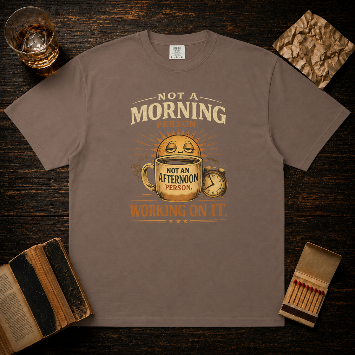 Not A Morning Person Not An Afternoon Person Working On It T-Shirt