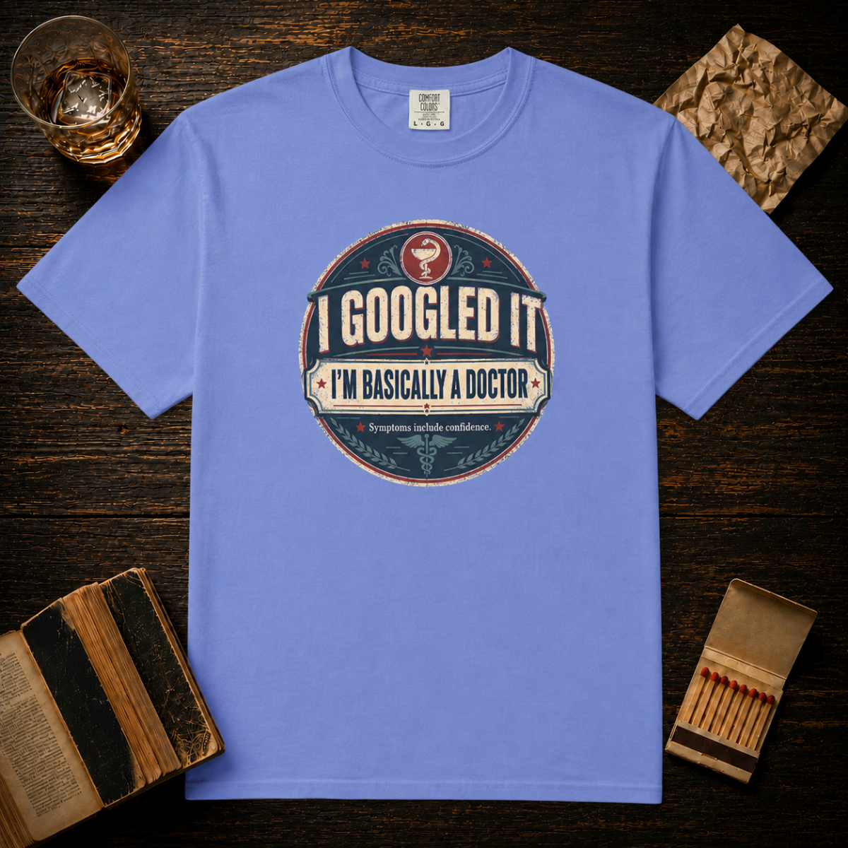 I Googled It I'm Basically A Doctor T-Shirt