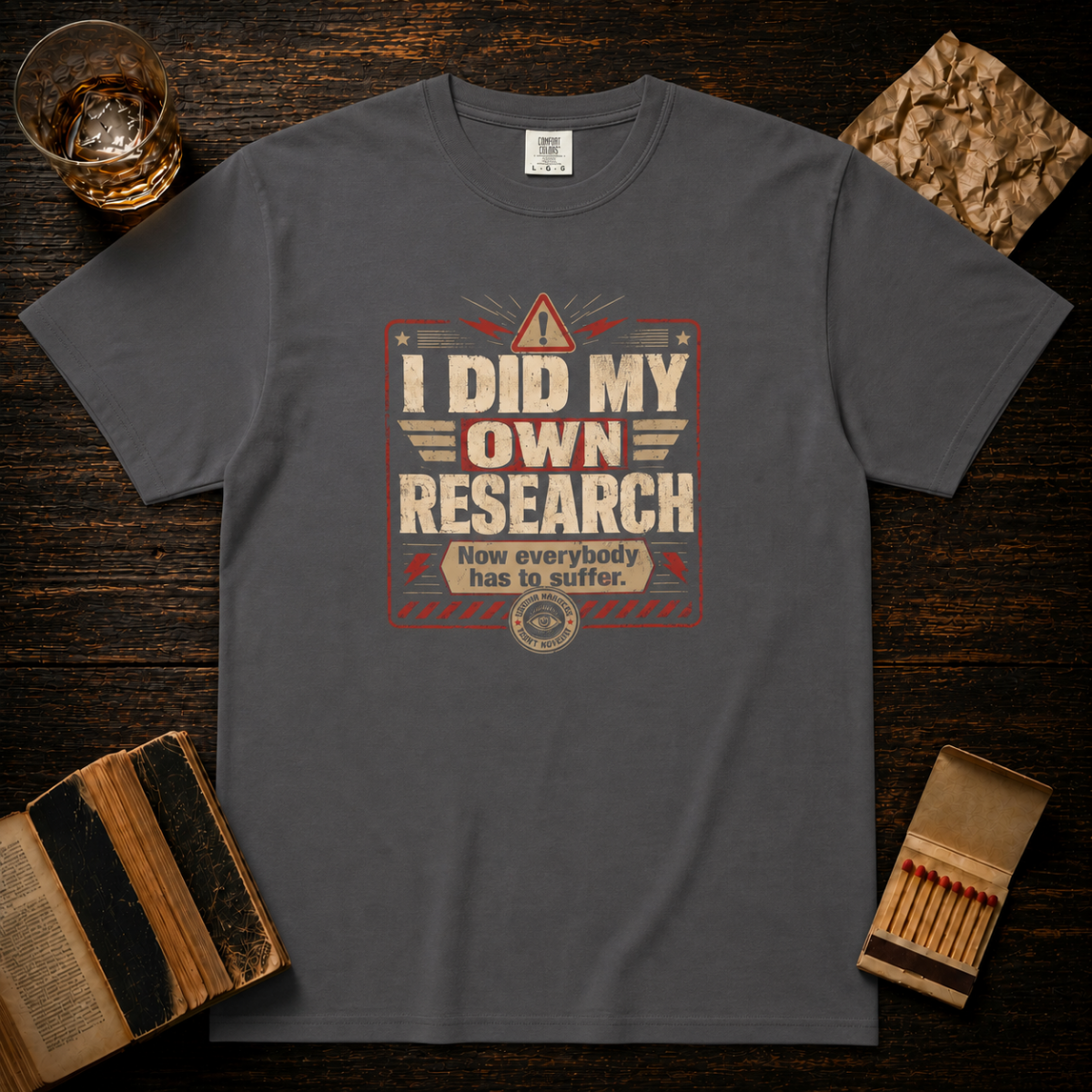 I Did My Own Research Now Everybody Has To Suffer T-Shirt