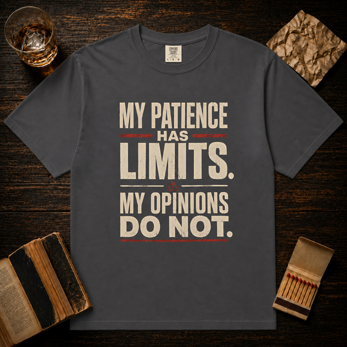 My Patience Has Limits. My Opinions Do Not. T-Shirt