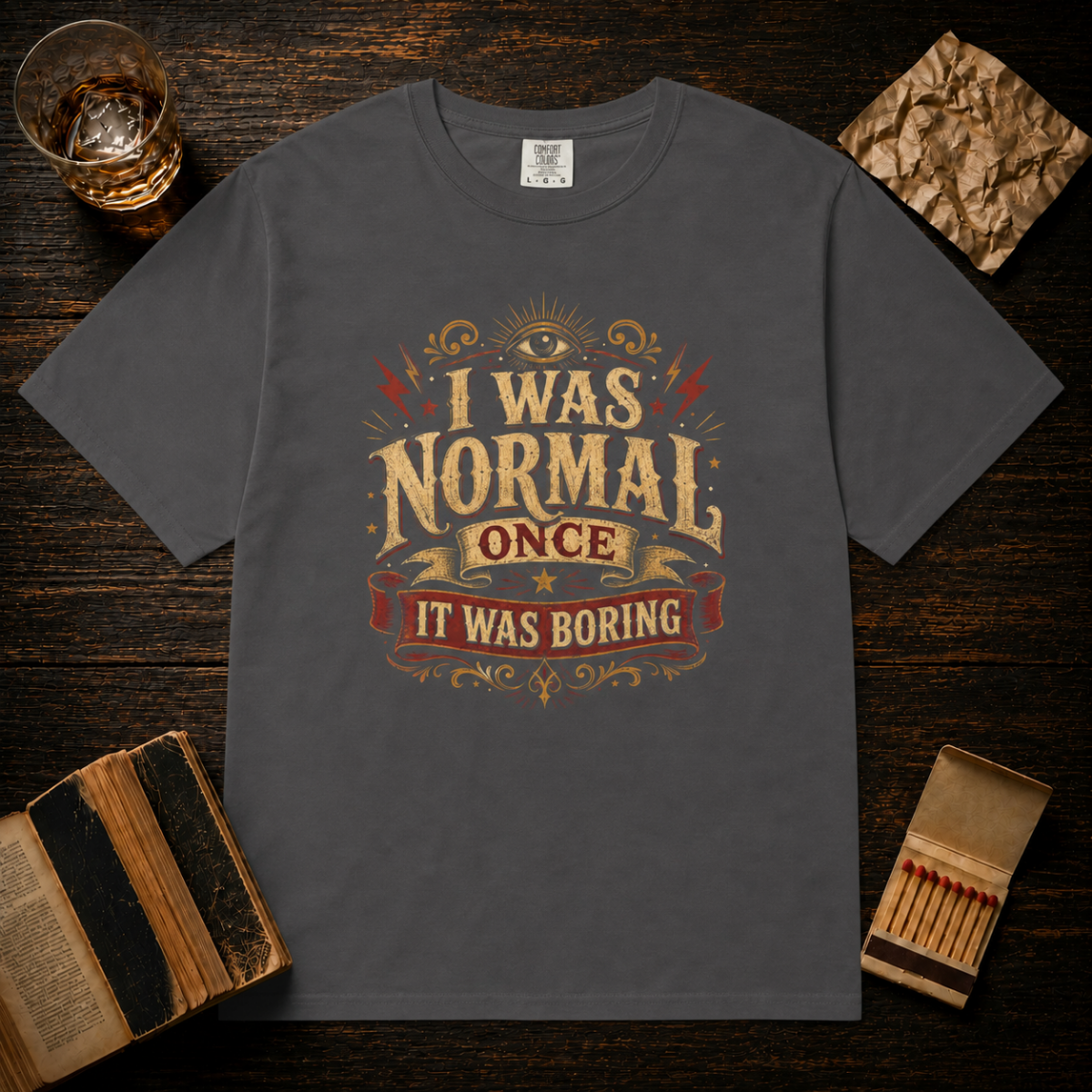 I Was Normal Once. It Was Boring.
