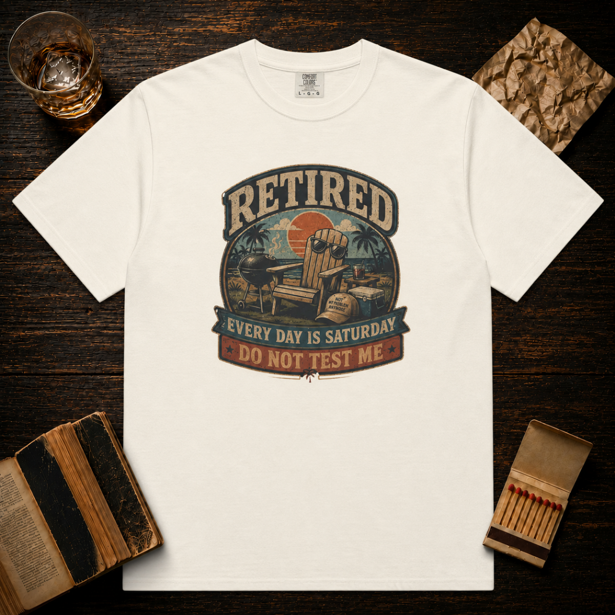 Retired Every Day Is Saturday Do Not Test Me T-Shirt